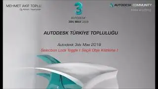 3ds Max 2018 Selection Lock Toggle - Seçili Obje Kilitleme