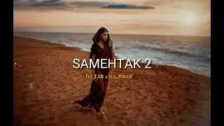 Samehtak 2 (Dj Tab x Dj Joker Remix) 