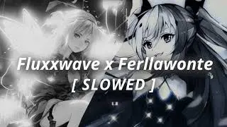 Fluxxwave x Ferllawonte - Slowed