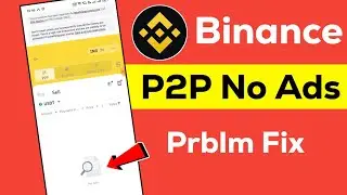 binance p2p ads not show problem solved | binance p2p ads not showing | Binance P2P no ads