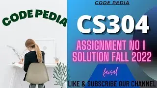 CS304 Assignment 1 Solution 2022 | CS304 Assignment No 1 Solution Fall 2022