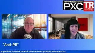 What is Anti-PR? TR Podcast