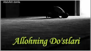 ALLOHNING DOSTLARI / ABDULLOH DOMLA