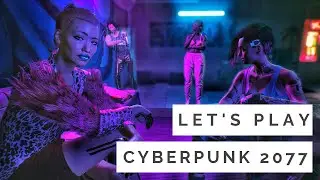 Let's Play: Cyberpunk 2077 [Gameplay, No Commentary]
