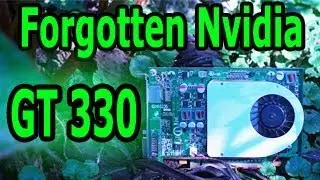 The Forgotten Nvidia GT 330: Review and Benchmark