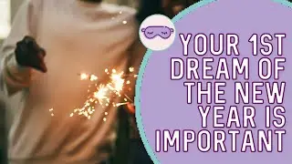 The 1st Dream of the New Year Predicts Your Year?
