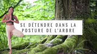 Apprendre à se détendre dans la posture de l'Arbre