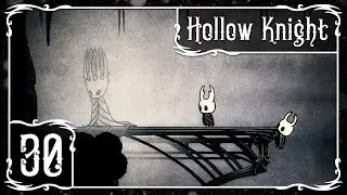 Я - ПОЛЫЙ РЫЦАРЬ! | Прохождение Hollow Knight - Серия №30