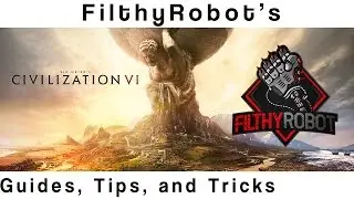 FilthyRobot's Civ 6: Understanding Basic City Management