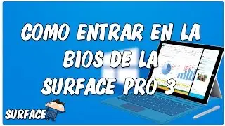 Como entrar en la BIOS de la Surface Pro 3 entre otras versiones