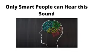 Only Smart People Can Hear this Sound