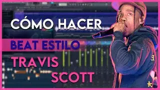 🚬🍁 🔥 CÓMO hacer un BEAT estilo TRAVIS SCOTT en FL STUDIO 🚬🍁 🔥