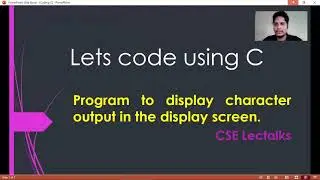 Lets display character in the output screen using C- code.| Character input in C