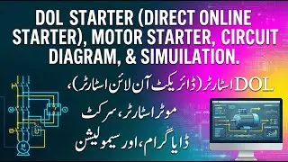 DOL Starter ( Direct Online Starter), Motor Starter , Circuit diagram, and simulation