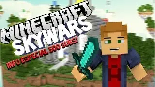 MINECRAFT SKYWARS | VIDEO INFO. SOBRE ESPECIAL 500 SUBS