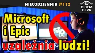Microsoft i Epic uzależnia ludzi! 