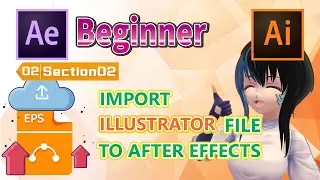 【No.02-02】【After Effects】[Beginner] IMPORT ILLUSTRATOR FILE TO AFTER EFFECTS
