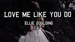 LOVE ME LIKE YOU DO- Ellie Goulding (Lyrics)