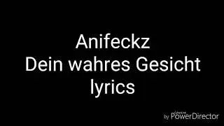 Anifeckz - Dein wahres Gesicht (lyrics) [Re-upload]