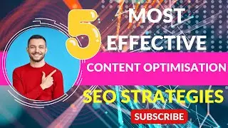 The Five Most Effective Content Optimisation Strategies in SEO