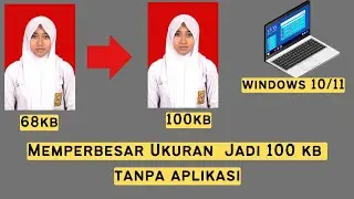 Cara Memperbesar Ukuran Foto Jadi 100 kb di Laptop