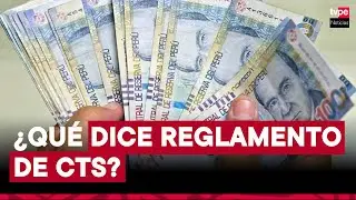 Retiro de CTS: Gobierno publica reglamento de ley que autoriza desembolso del 100% de fondos