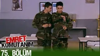 Emret Komutanım 75. Bölüm Tek Parça