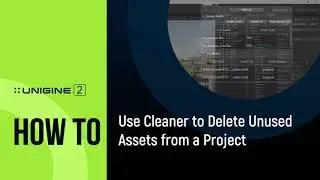 How To Use Cleaner to Delete Unused Assets from a Project - UNIGINE 2 Quick Tips