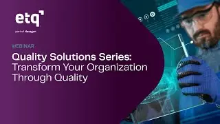 Quality Solutions Series: Transform Your Organization Through Quality