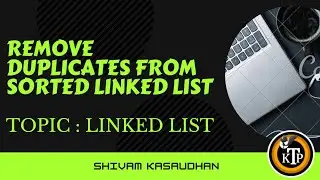 Remove duplicates from sorted linked list | By #Shivam_Kasaudhan | #Kick_The_Problem