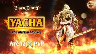 YACHA🔥 Arena ⚔️PvP | The Wukong we have.... | Black Desert Mobile