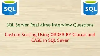SQL Server Real-time Interview Questions - Custom Soring Using ORDER BY Clause and CASE in SQL