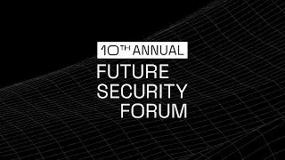 Future Security Forum 2024: Global Security in the Next Decade (Day 1)