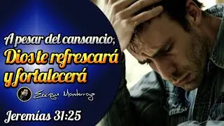 A pesar del cansancio, Dios te refrescará y fortalecerá