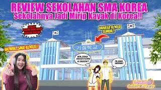 KOREAN HIGH SCHOOL REVIEW!! REALLY LIKE THE REAL ONE IN KOREA!! SAKURA SCHOOL SIMULATOR - PART 382