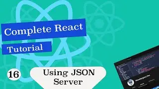 Complete  React Tutorial #16    How to use JSON Server
