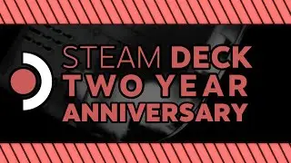 「The Steam Deck Turns TWO Years old!」