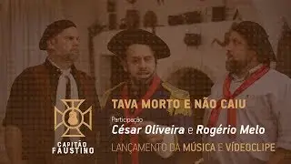 Capitão Faustino e César Oliveira & Rogério Melo - Tava Morto e Não Caiu