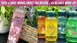 Bath & Body Works SWEET PEA Review + $5.95 Sale Wrap-Up!