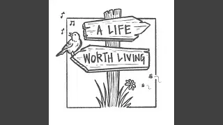 A Life Worth Living