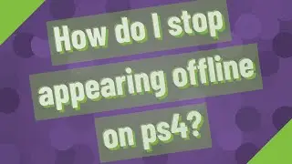 How do I stop appearing offline on ps4?