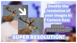 Double the resolution of your photos with SUPER RESOLUTION in Photoshop Camera Raw