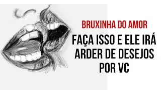 💕   FAÇA ISSO E ELE IRÁ ARDER DE DESEJOS POR VOCÊ