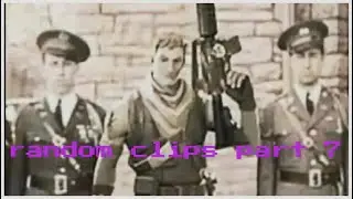 Random clips part 7