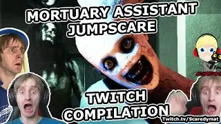 The Mortuary Assistant - Twitch Jumpscare Compilation!