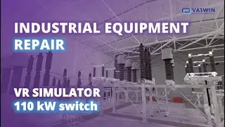 Industrial Equipment Repair | VR simulator 110kW switch