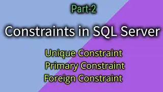 Constraints in SQL Server Part - 2 | Unique | Primary key and Foreign key in SQL | Interview Point