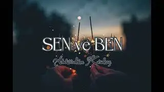 Abdurrahim Karakoç | Sen ve Ben