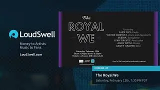 Saturday, February 12th - The Royal We (7:30pm PST)