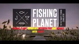 Fishing Planet | Northern Pike and Muskie